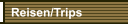 Reisen/Trips