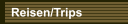 Reisen/Trips